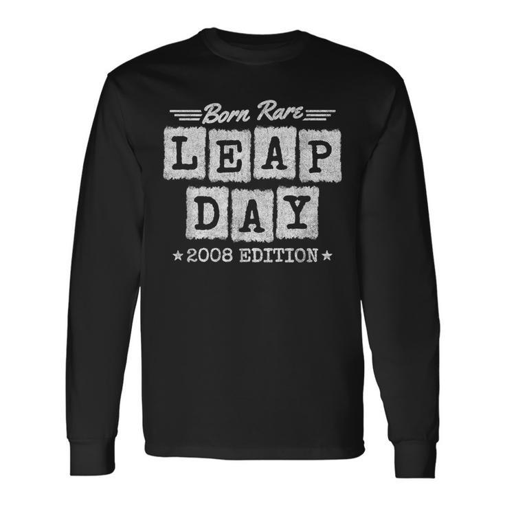 Leap Year 2008 Birthday Born Rare 2008 Leap Day Birthday Long Sleeve T-Shirt