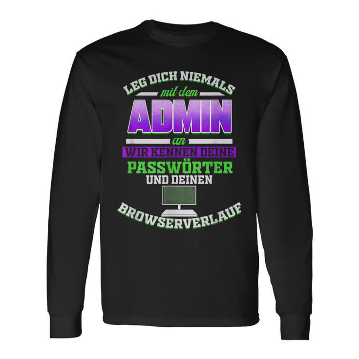 Leg Dich Niemals Mit Dem Admin An Systemadmin & Informatiker Langarmshirts Geschenkideen