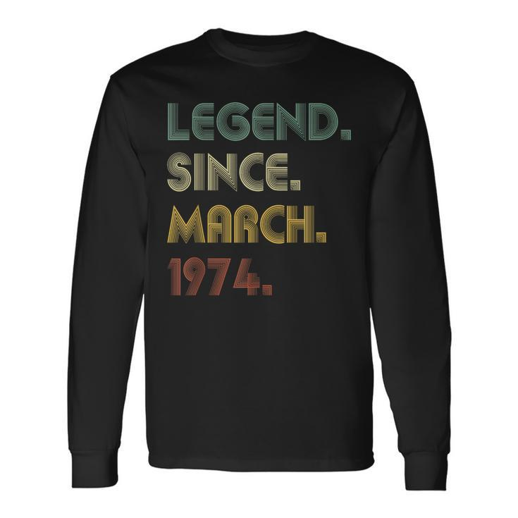Legend Since March 1974 50Th Birthday 50 Years Old Long Sleeve T-Shirt