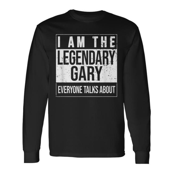 I Am The Legendary Idea For Gary Long Sleeve T-Shirt