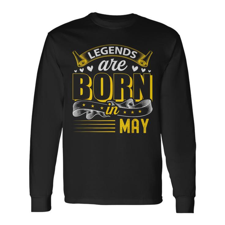 Legends Are Born In May Birthday Month Long Sleeve T-Shirt