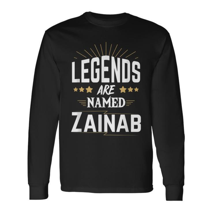Legends Are Named Zainab Long Sleeve T-Shirt
