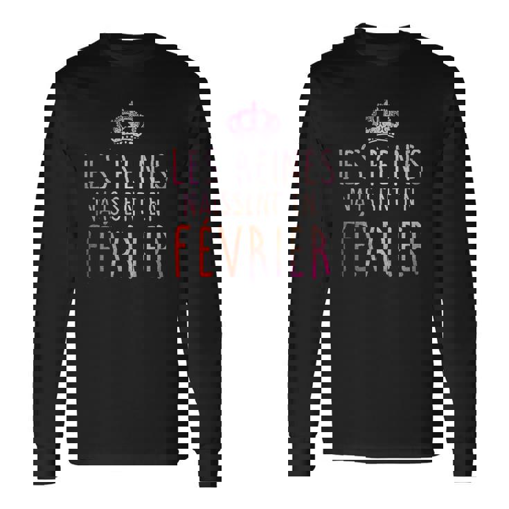 Les Reines Naissent En Fevrier Tshirt T-shirt à manches longues
