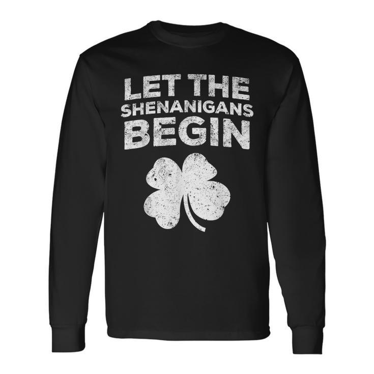 Let The Shenanigans Begin Saint Patrick Day Long Sleeve T-Shirt