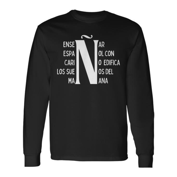 Letra Eñe Letter Ñ Positive Message For Spanish Teachers Long Sleeve T-Shirt