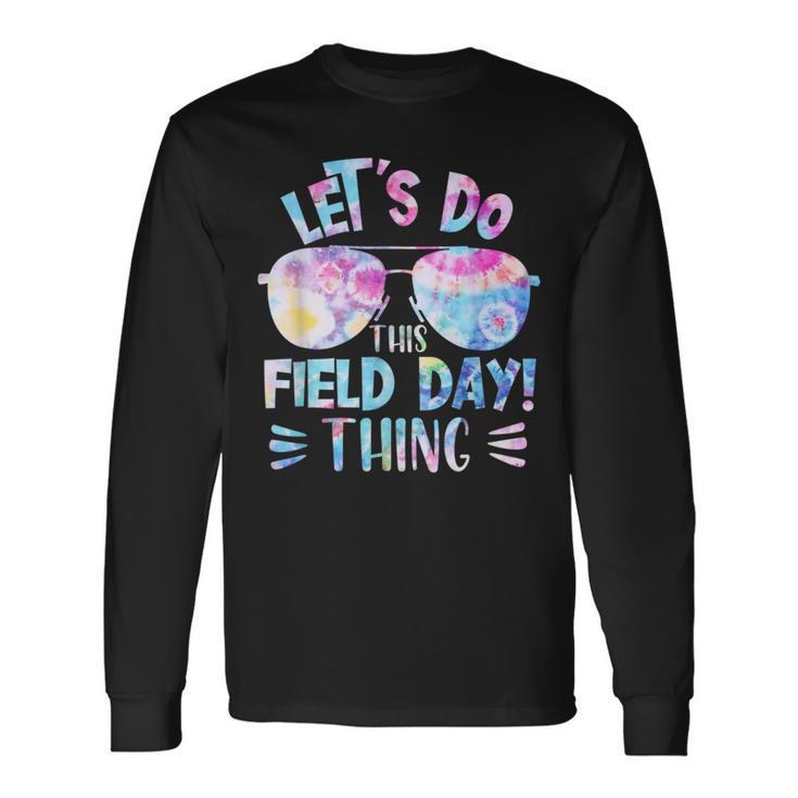 Let's Do This Field Day Thing Colors Quote Sunglasse Tie Dye Long Sleeve T-Shirt