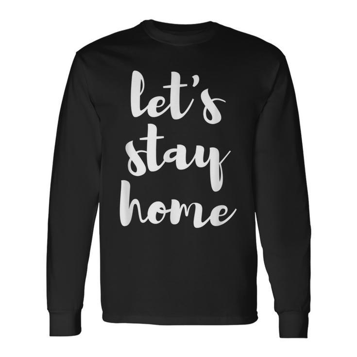 Let's Stay Home Season T Long Sleeve T-Shirt