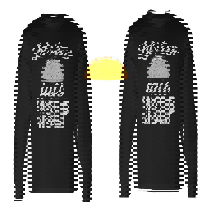 Let's Taco Bout It Speech Therapist Slp Staff Long Sleeve T-Shirt