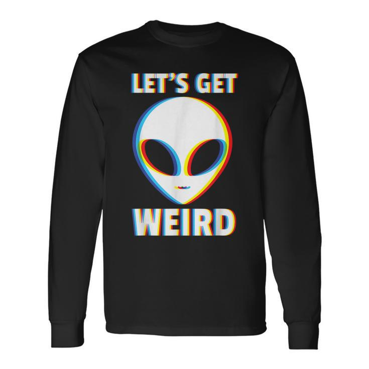 Let's Get Weird Alien Head Glitch Extraterrestrial Long Sleeve T-Shirt