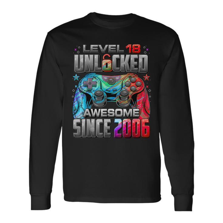 Level 18 Unlocked Awesome Since 2006 18Th Birthday Gaming Long Sleeve T-Shirt