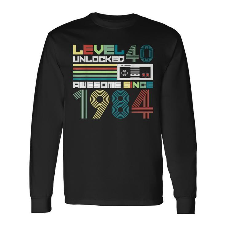 Level 40 Unlocked Since 1984 Video Gamer 40Th Birthday Long Sleeve T-Shirt Gifts ideas