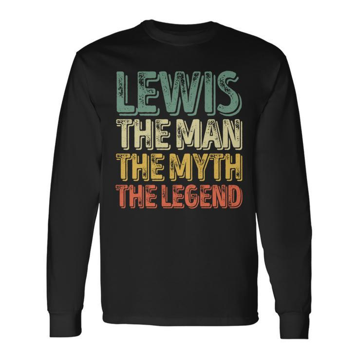 Lewis The Man The Myth The Legend First Name Lewis Long Sleeve T-Shirt