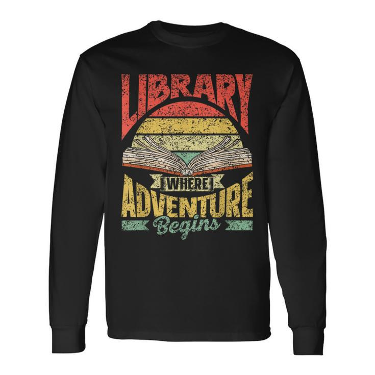 Library Where Adventure Begins Books Librarian Library Long Sleeve T-Shirt