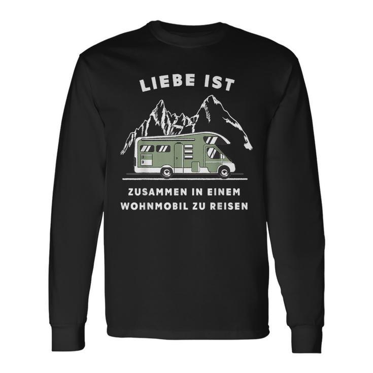 Liebe Ist Und Mit Dem Wohnmobil Zu Reisen Camper S Langarmshirts Geschenkideen