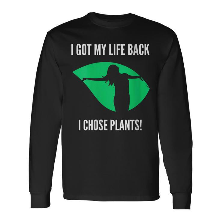 I Got My Life Back I Chose Plants Plantbased -Vegan Long Sleeve T-Shirt