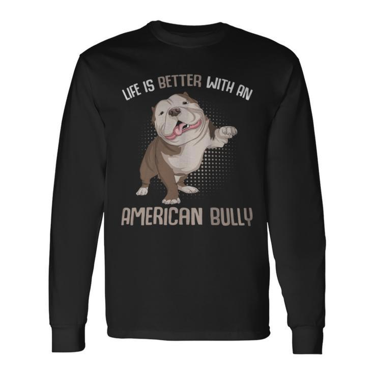 Life Is Better With An American Bully Dog Owner Long Sleeve T-Shirt Gifts ideas