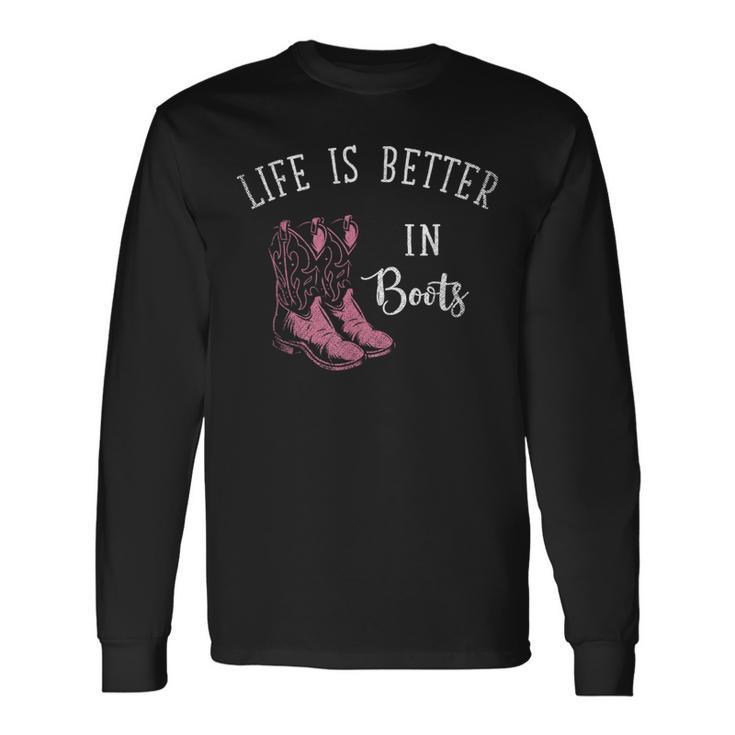 Life Is Better In Boots Cowboy Long Sleeve T-Shirt