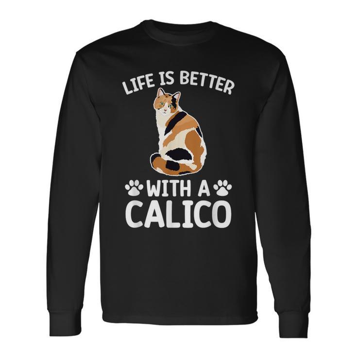 Life Is Better With A Calico Cat Lover Calico Cat Owner Long Sleeve T-Shirt