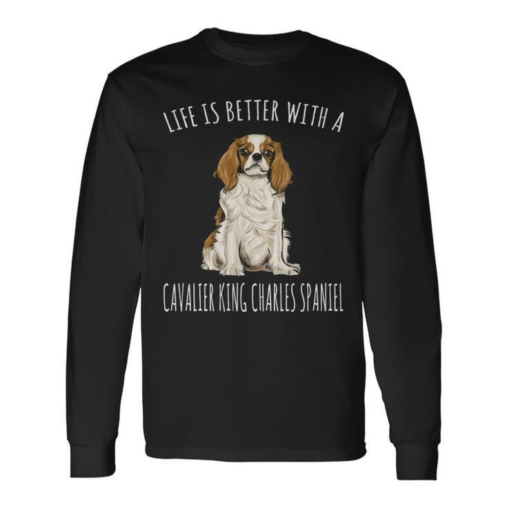 Life Is Better With A Cavalier King Charles Spaniel Dog Long Sleeve T-Shirt