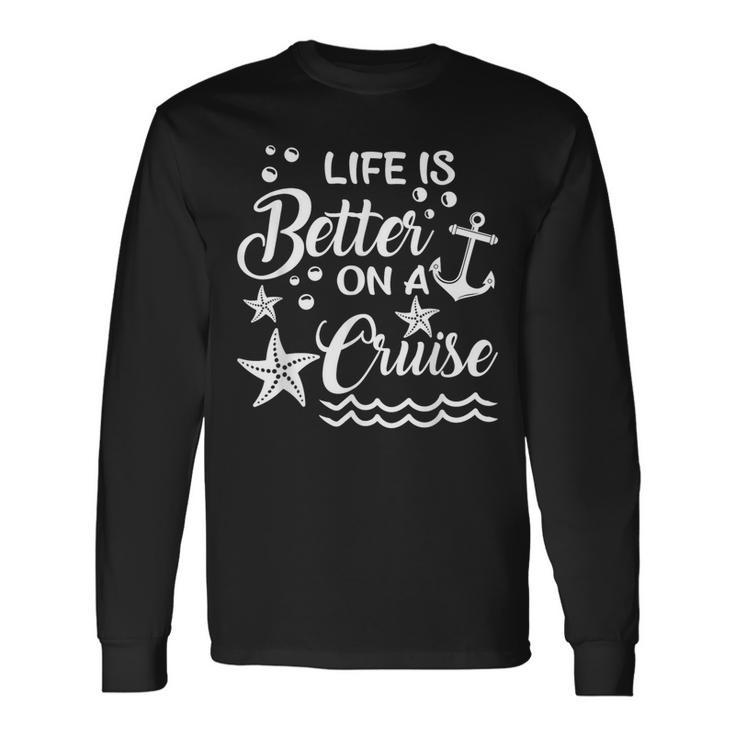 Life Is Better On A Cruise Cruising Lover Cruiser Long Sleeve T-Shirt