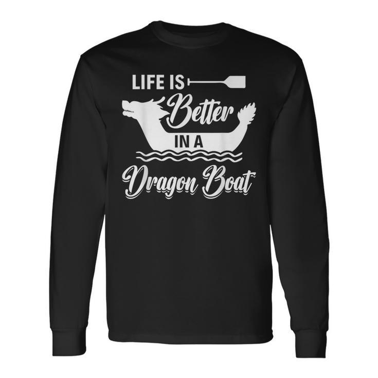 Life Is Better In A Dragon Boat Dragon Boating Racing Long Sleeve T-Shirt