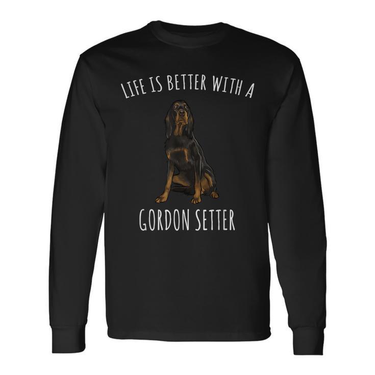 Life Is Better With A Gordon Setter Dog Lover Long Sleeve T-Shirt