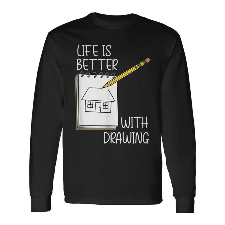 Life With Drawing Illustrator Sketching Long Sleeve T-Shirt