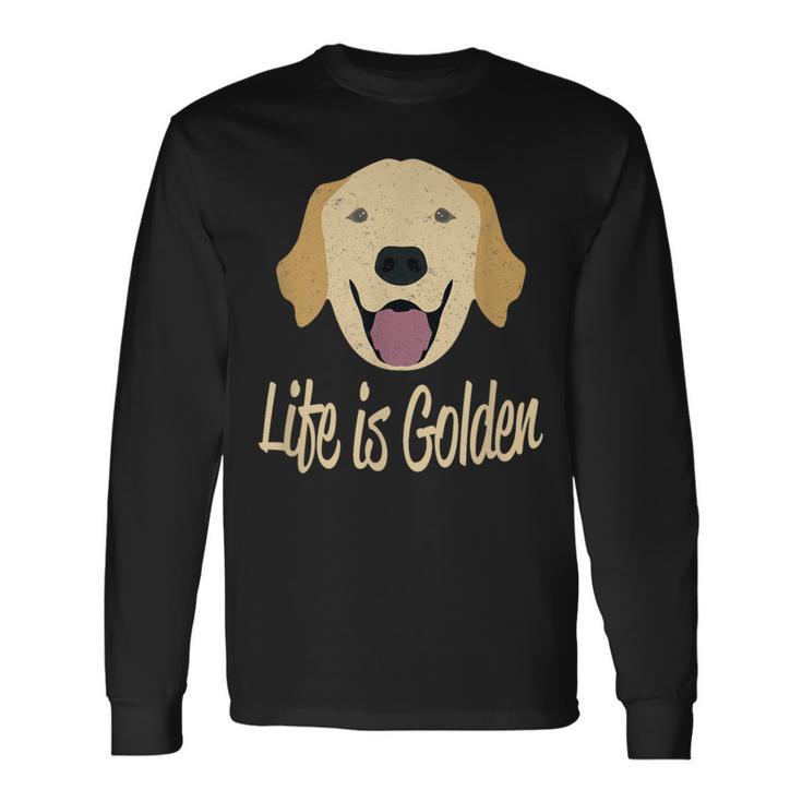 Life Is Golden Retriever Dog Long Sleeve T-Shirt