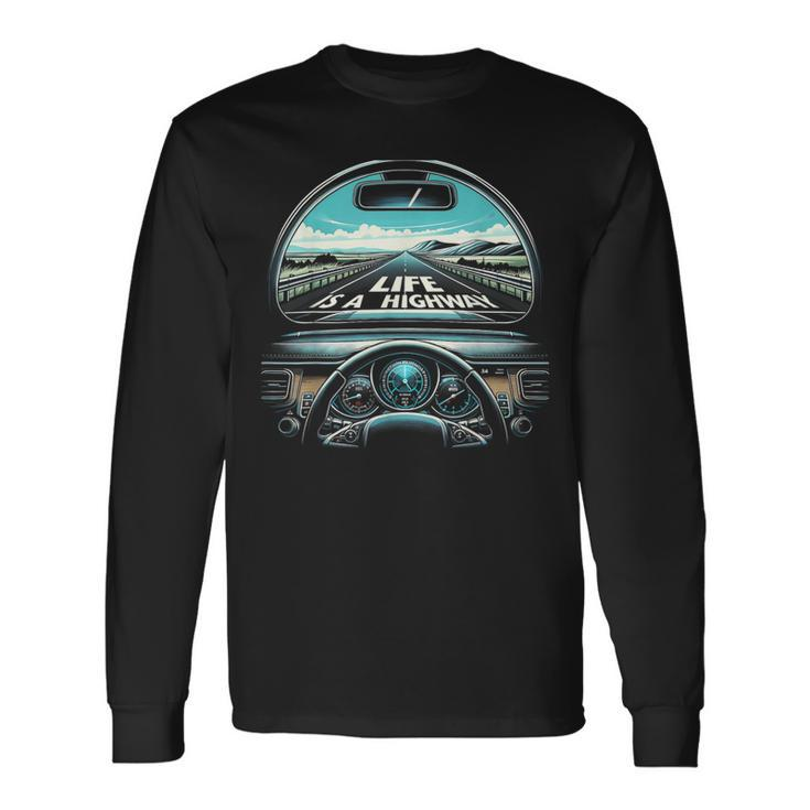 Life Is A Highway Road Trip Graphic Long Sleeve T-Shirt