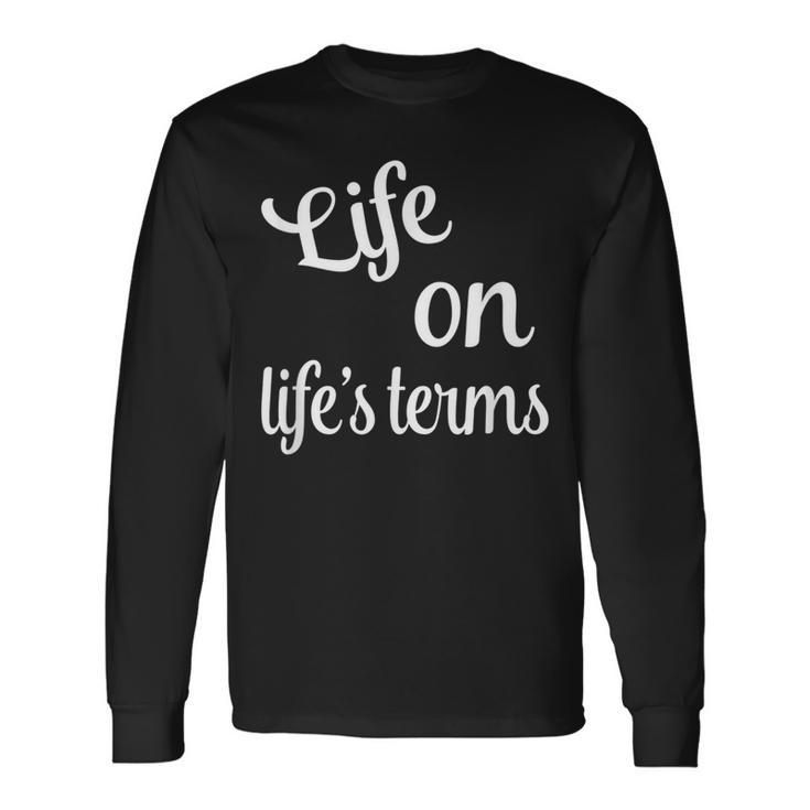 Life On Life's Terms Recovery Sobriety Saying Long Sleeve T-Shirt Gifts ideas