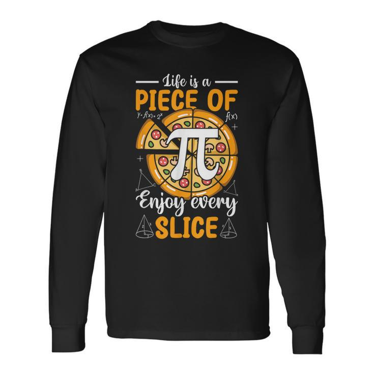 Life Is A Piece Of Pi Pizza Every Slice Math 314 Pi Day Long Sleeve T-Shirt