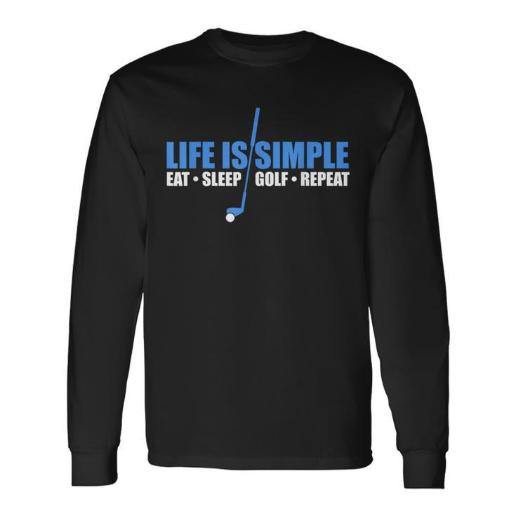 Life Is Simple Eat Sleep Golf Repeat Long Sleeve T-Shirt Gifts ideas