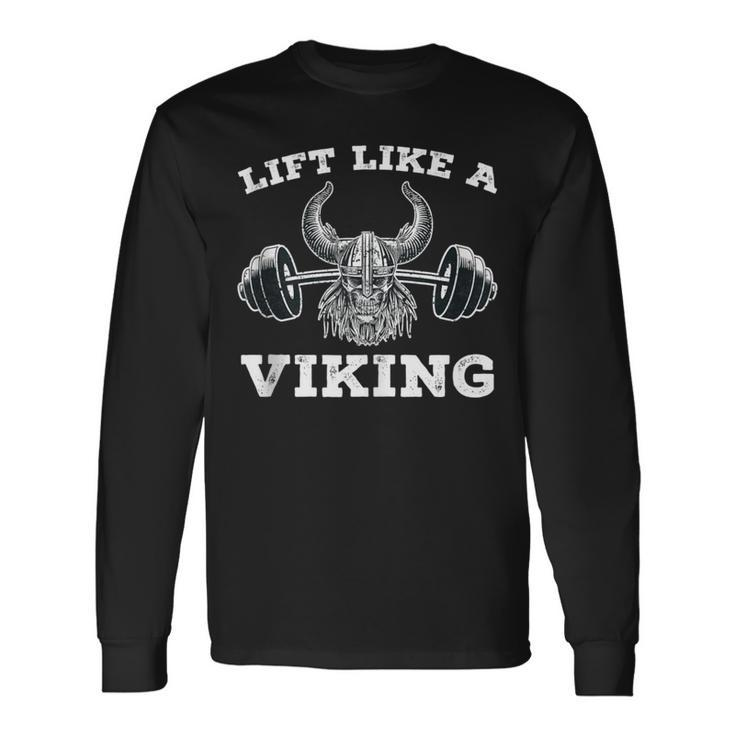 Lift Like A Viking Weight Lifting Gym Workout Fitness Long Sleeve T-Shirt Gifts ideas