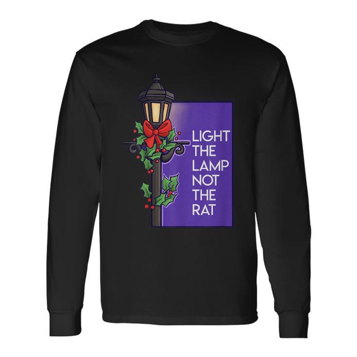 Light The Lamp Not The Rat Christmas Long Sleeve T-Shirt