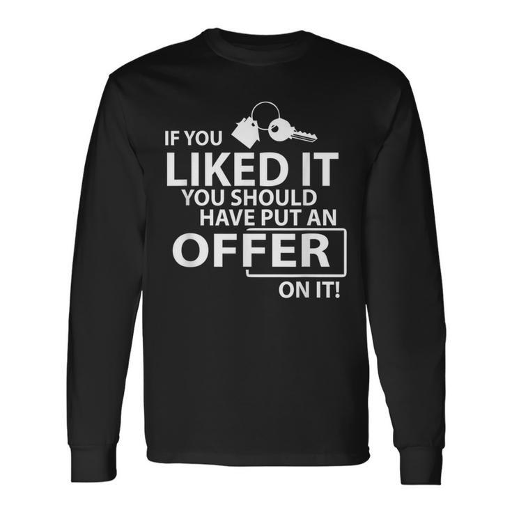 If You Liked It You Should Offer Real Estate Agent Long Sleeve T-Shirt