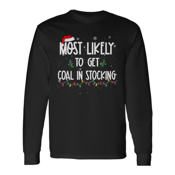 Most Likely To Get Coal In Stocking Christmas Xmas Long Sleeve T-Shirt