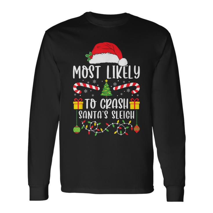Most Likely To Crash Santa's Sleigh Xmas Matching Family Long Sleeve T-Shirt