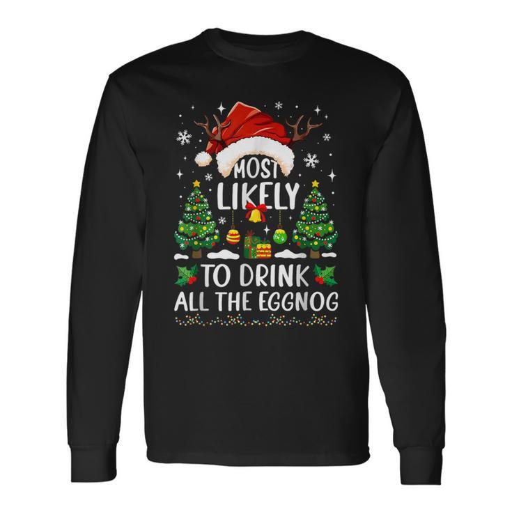 Most Likely To Drink All The Eggnog Christmas Matching Long Sleeve T-Shirt