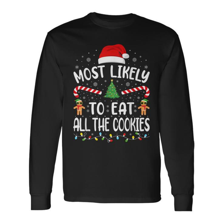 Most Likely To Eat All The Cookies Family Joke Christmas Long Sleeve T-Shirt