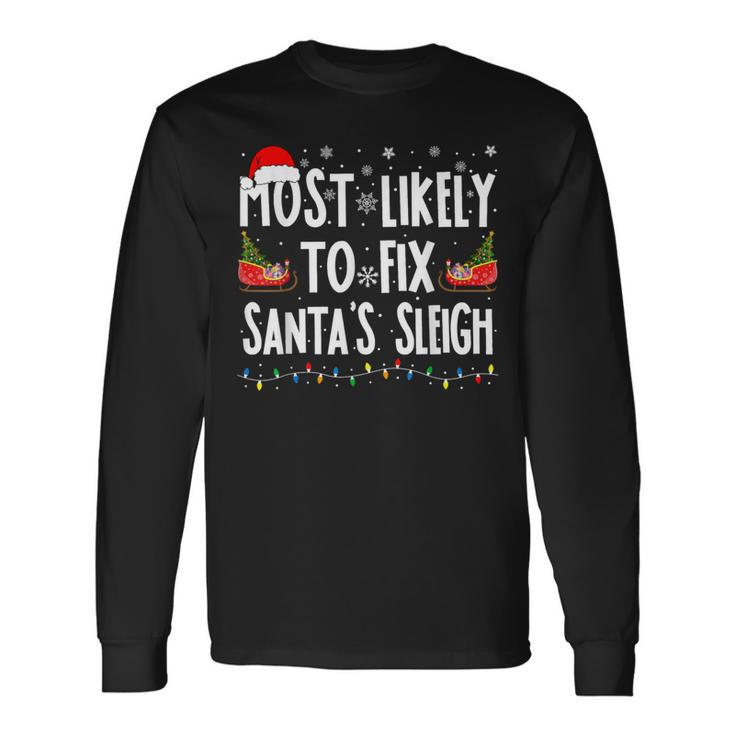 Most Likely To Fix Santa Sleigh Family Matching Christmas Long Sleeve T-Shirt