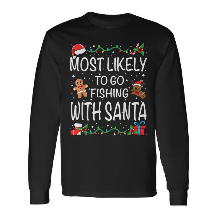 Most Likely To Go Fishing With Santa Family Christmas Long Sleeve T-Shirt