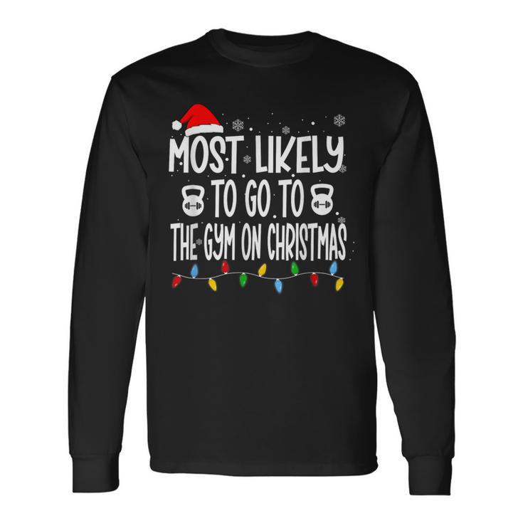 Most Likely To Go The Gym On Christmas For Fitness Lover Long Sleeve T-Shirt