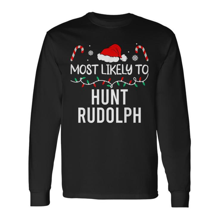 Most Likely To Hunt Rudolph Christmas Matching Pajamas Long Sleeve T-Shirt