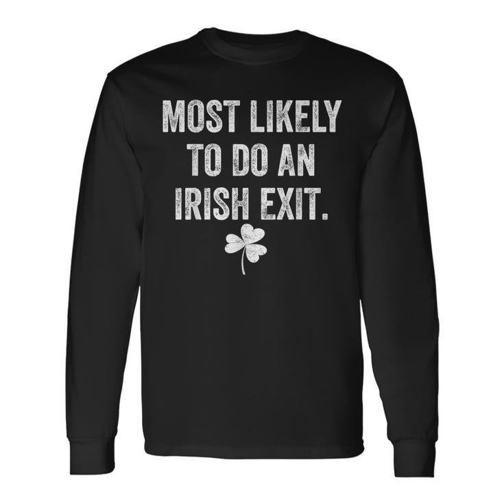 Most Likely To Do An Irish Exit St Patrick Long Sleeve T-Shirt