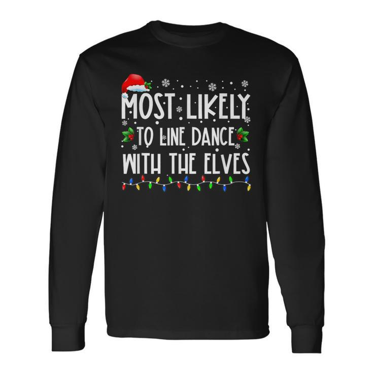 Most Likely To Line Dance With Elves Christmas Dancing Elf Long Sleeve T-Shirt