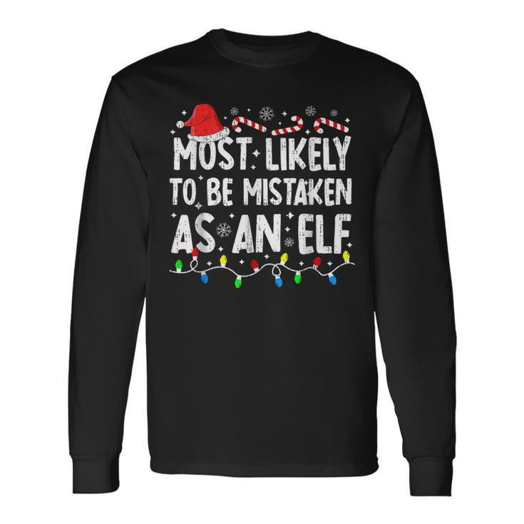 Most Likely To Be Mistaken As An Elf Family Christmas Long Sleeve T-Shirt Gifts ideas