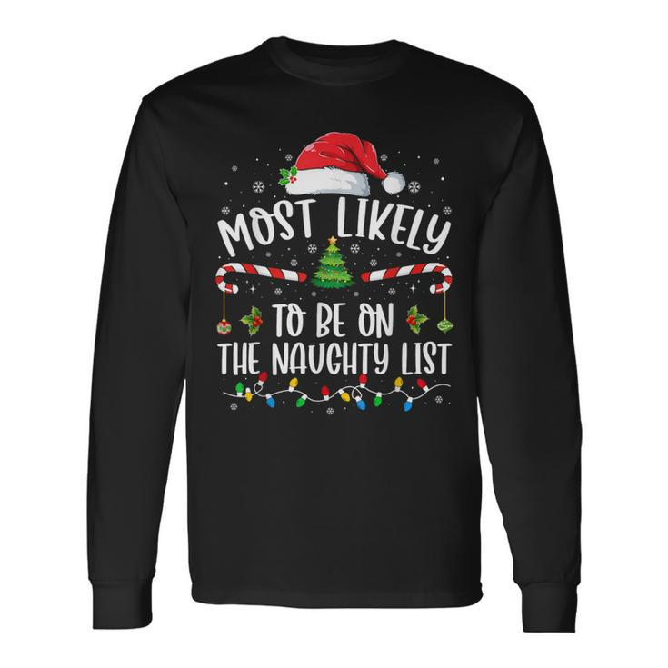 Most Likely To Be On The Naughty List Family Christmas Long Sleeve T-Shirt