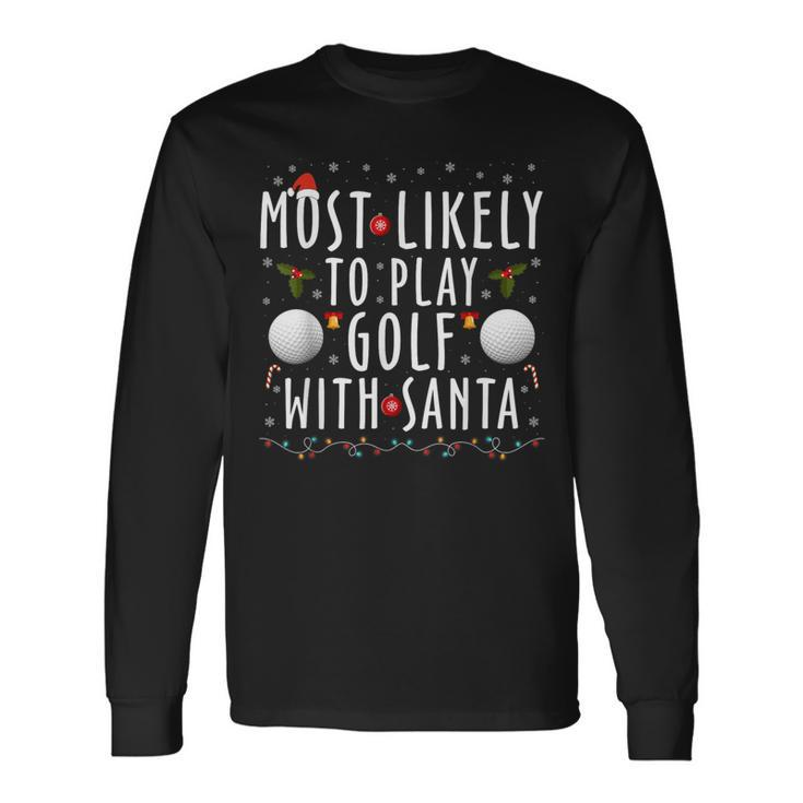 Most Likely To Play Golf With Santa Family Christmas Pajama Long Sleeve T-Shirt