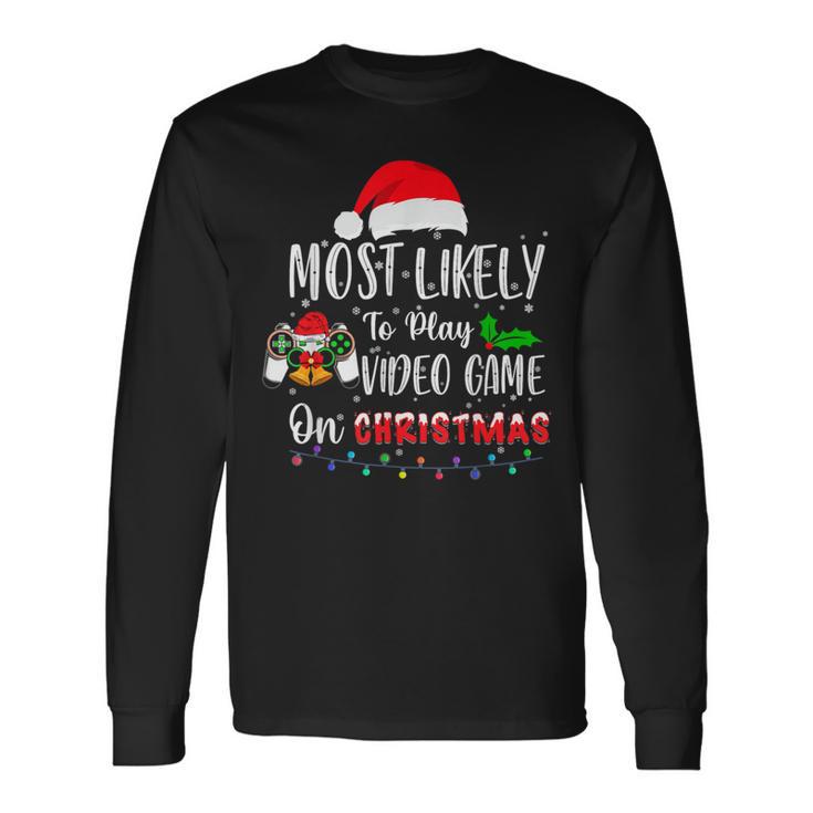 Most Likely To Play Video Game On Christmas Santa Gaming Long Sleeve T-Shirt