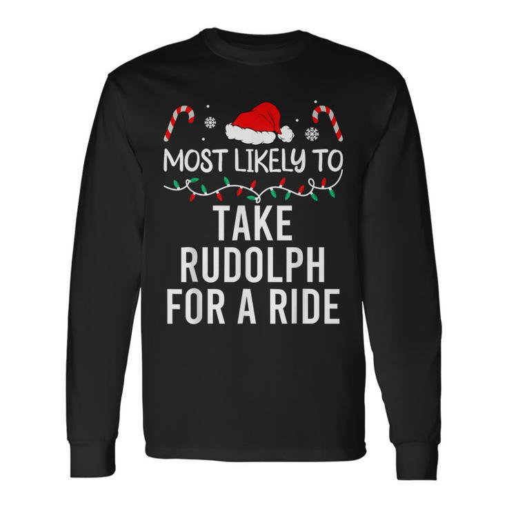 Most Likely To Take Rudolph For A Ride Christmas Matching Long Sleeve T-Shirt